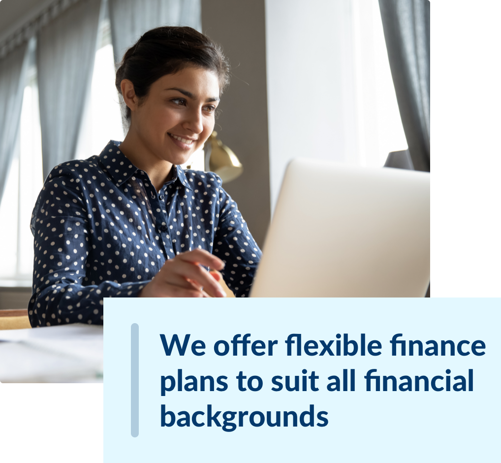 We offer flexible finance plans to suit all financial backgrounds