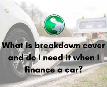 What is breakdown cover and do I need it when I finance a car?